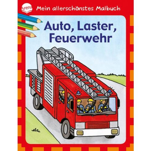 Arena Mein allerschönstes Malbuch - Auto, Laster, Feuerwehr